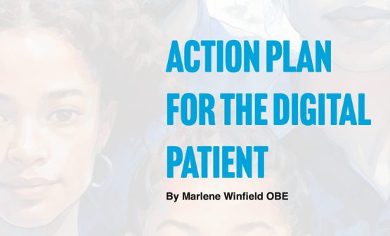 The Whitehall Group – An Action Plan for the Digital Patient’ a White Paper focused on digitising the NHS